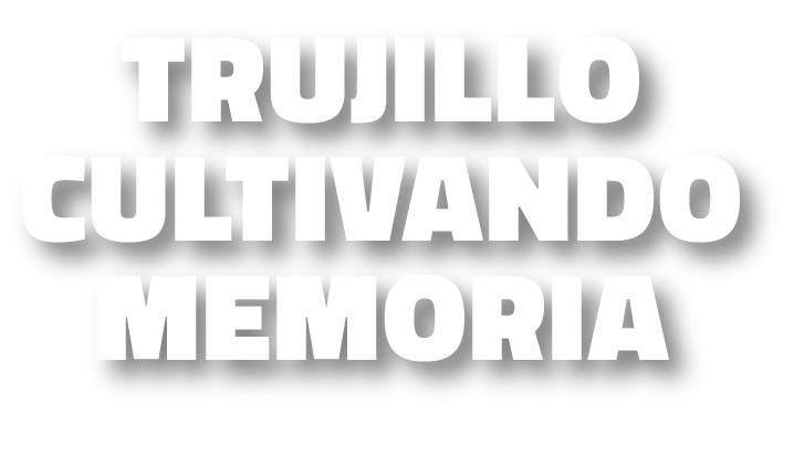 Trujillo Cultivando Memoria